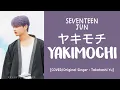 Lagu [LYRICS/가사] SEVENTEEN (세븐틴) JUN - ヤキモチ(YAKIMOCHI) [COVER]