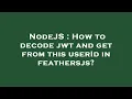 NodeJS How to decode jwt and get from this userId in feathersjs