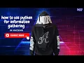 How to Use Python for Information Gathering in Ethical Hacking