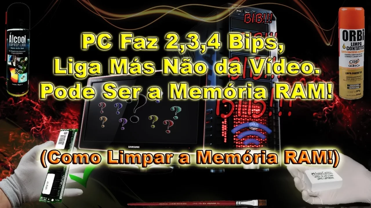 PC Faz 2,3,4 Bips, Liga Más Não da Vídeo, Pode Ser a Memória RAM. (Como Limpar a Memória RAM!)