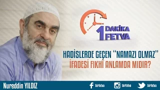 Hadislerde geçen “Namazı Olmaz” ifadesi fıkhî anlamda mıdır?