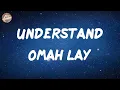 Omah lay - Understand (Lyrics)