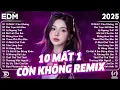 Download Lagu 10 Mất 1 Còn Không Remix ♫ BXH Nhạc Trẻ Remix Gây Bão 2025 ♫ Top 15 Bản EDM TikTok Hot Trend 2025