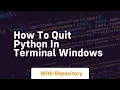 how to quit python in terminal windows
