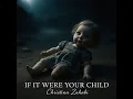 Download Lagu If It Were Your Child – Christina Zahabi | Official Music Video
