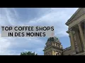 Top Coffee Shops in Des Moines 2021