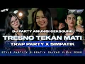 Download Lagu DJ TRESNO TEKAN MATI || STYLE TRAP PARTY X SIMPATIK KENDANG GAYENG AMUNISI CEKSOUND 2025