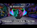 DJ BAKSO LINA TERBARU 2021 VIRAL TIKTOK