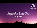 Download Lagu Sayunk I Love You - Chombi (lirik)