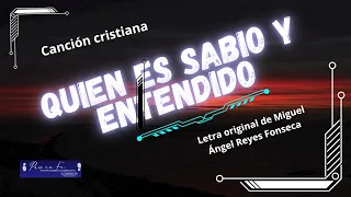 QUIEN ES SABIO Y ENTENDIDO  | Música inspirada en Santiago 3:13 | Letra de Miguel Angel Reyes