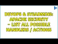 DevOps SysAdmins Apache security - list all possible handlers actions 2 Solutions