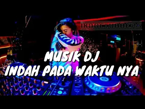 Download MP3 Musik DJ Indah pada waktunya enak bikin geleng geleng