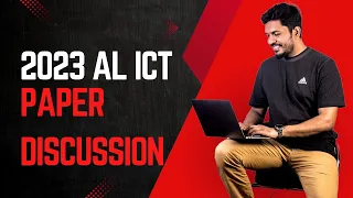 2023 AL ICT - Paper II Discussion
