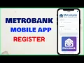 How to Register Metrobank App Online Sign up Metrobank Mobile App