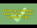 DevOps SysAdmins Apache mod - proxy dynamic filter