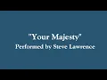 Your Majesty - Steve Lawrence