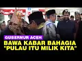 Download Lagu Gubernur Aceh Disambut Spesial Bawa Kabar Bahagia: Sudah Jelas Pulau Itu Milik Kita