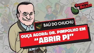 Doutor Pimpolho - Abrir PJ (Baú do Chuchu)