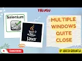 Part 18 Handle Multiple Windows Close and Quite With Java Selenium Telugu