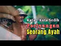 Download Lagu KATA KATA SEDIH PERJUANGAN SEORANG AYAH