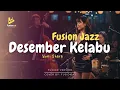 Lagu Desember Kelabu - Yuni Shara (Fusion Jazz)