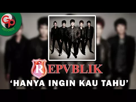 Download MP3 Repvblik - Hanya Ingin Kau Tahu (Official Lyric)