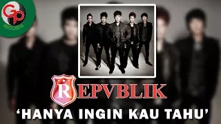 Repvblik - Hanya Ingin Kau Tahu (Official Lyric)