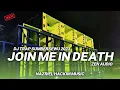 DJ TRAP JOIN ME IN DEATH FULL BASS | BUAT CEK SOUND DI SUMBERSEWU 2023