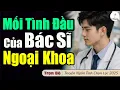 Lagu Hay Hay: MỐI TÌNH ĐẦU CỦA BÁC SĨ NGOẠI KHOA KHÔNG NGỜ LẠI TRONG TÌNH HUỐNG NÀY | Truyện audio full