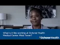 What is it like working at Ochsner Health Medical Center West Tower