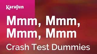 Mmm Mmm Mmm Mmm - Crash Test Dummies Karaoke Version KaraFun