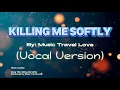 Download Lagu Killing Me Softly by Music Travel Love (Vocal Version)