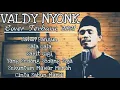 Download Lagu Full Album Viral Terbaru 2021 cover [Valdy nyonk]