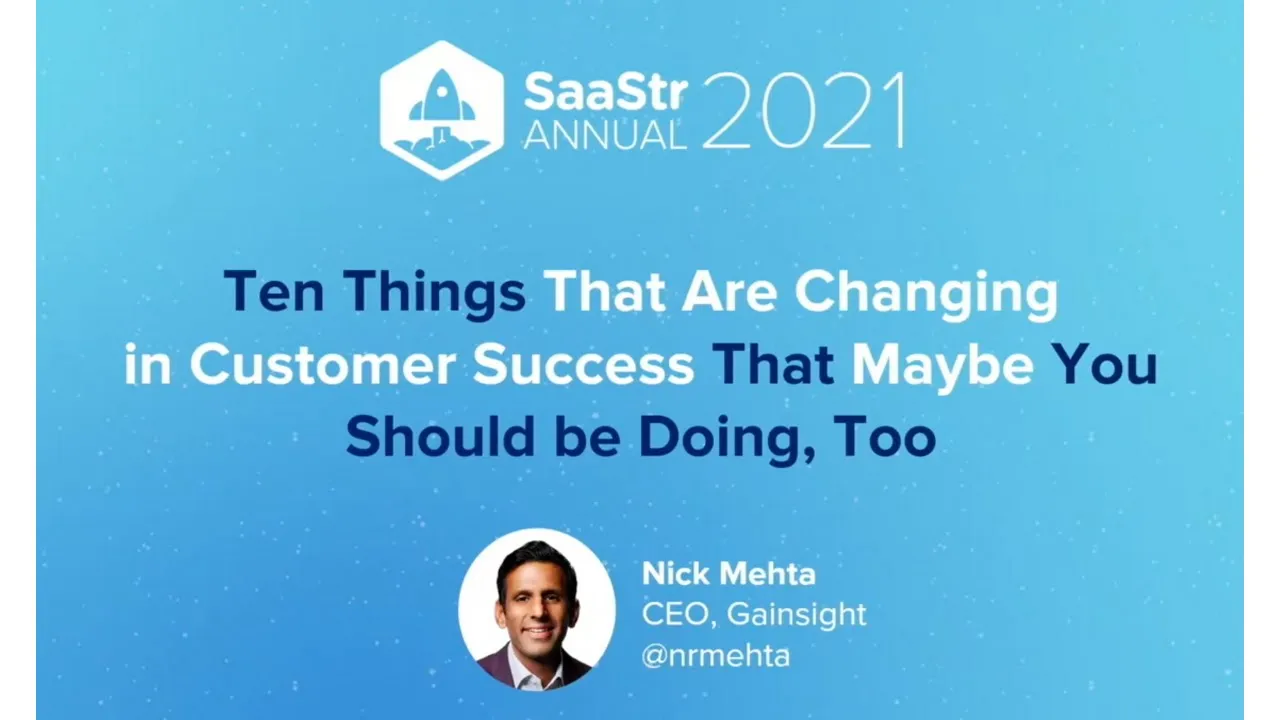 Nick Mehta - 10 Things That Are Changing in Customer Success (SaaStr 2021 Presentation)