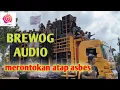 BREWOG AUDIO lewat atap asbes rontok ‼️