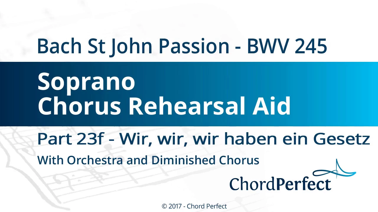 Bach's St John Passion Part 23f - Wir, wir - Soprano Chorus Rehearsal Aid Bach's St John Passion Part 23f - Wir, wir - Soprano Chorus Rehearsal Aid