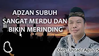 Download ADZAN SUBUH MERDU MENGGETARKAN JIWA, BIKIN MERINDING | USTADZ AGUS JS MP3