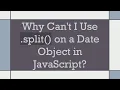 Why Can t I Use split on a Date Object in JavaScript