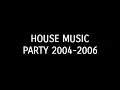 Lagu House Music Party 2004-2006