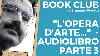 L'opera d'arte nell'epoca della sua riproducibilità tecnica - Audiolibro spiegato parte 3