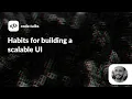 code talks 2022 - Habits for building a scalable UI