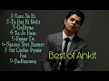 Download Lagu ||Best of Ankit Tiwari MP3 songs||Soul mate||Jukebox||