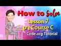 How to Solve Lesson 7 for Course C Code org Tutorial Coding Course