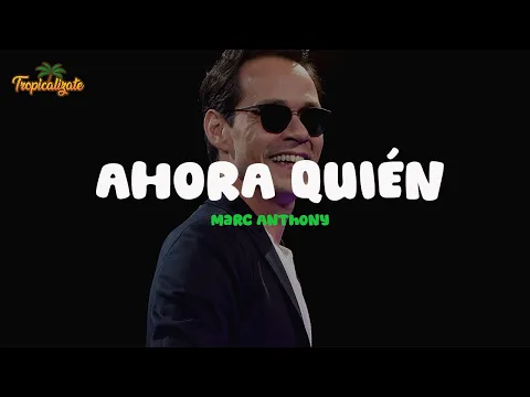 Video Thumbnail: Marc Anthony - Ahora Quién (Letra)