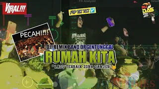 Download 🏠 RUMAH KITA || REMIX BAND ORGENTUNGGAL || BY RUDAS PROJECT MP3
