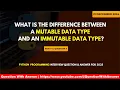 What is the difference between a Mutable datatype and an Immutable data type Day 4 21 December