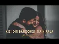 Kisi din banoongi main raja lofi songs || Raja movie slowed reverb songs 🥶🎧