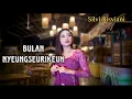 Download Lagu BULAN NYEUNGSEURIKEUN ~ Silvi Risviani (Cover)