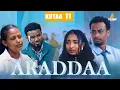 Download Lagu ARADDAA KUTAA 11FFAA II NEW AFAN OROMO SERIES DRAMEDY S1EP11