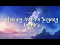 Download Lagu Kutimang Adikku sayang - Ipank (lirik)